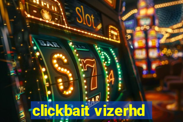 clickbait vizerhd